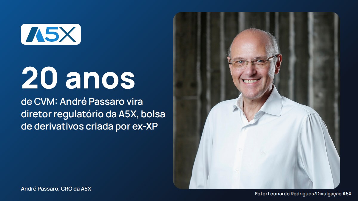 A5X, bolsa de derivativos criada por ex-XP, contrata André Passaro, que passou 20 anos na CVM, como diretor regulatório