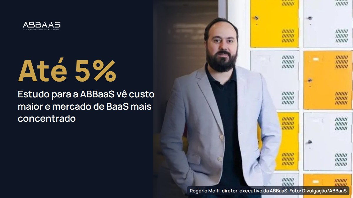 Novas regras de BaaS podem elevar em até 5% o custo dos clientes e concentrar o mercado, aponta estudo da Tendências para a ABBaaS