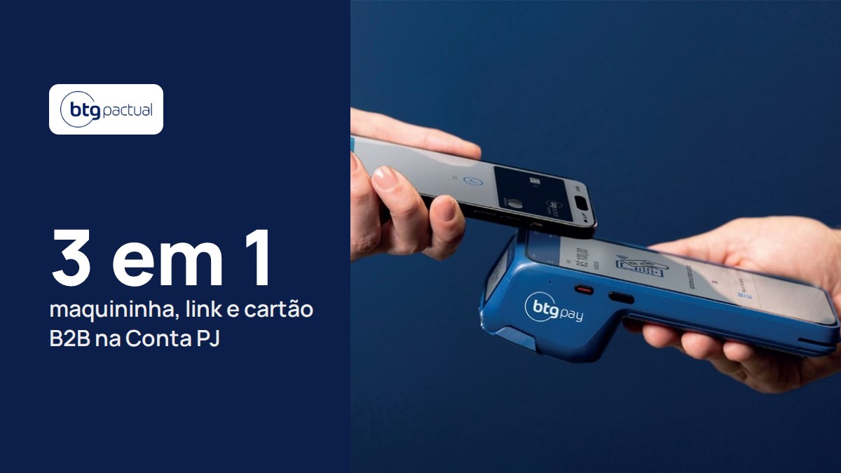 BTG Pactual Empresas lança BTG Pay e junta 3 produtos de pagamento à Conta PJ: maquininha de duas telas, link e cartão B2B