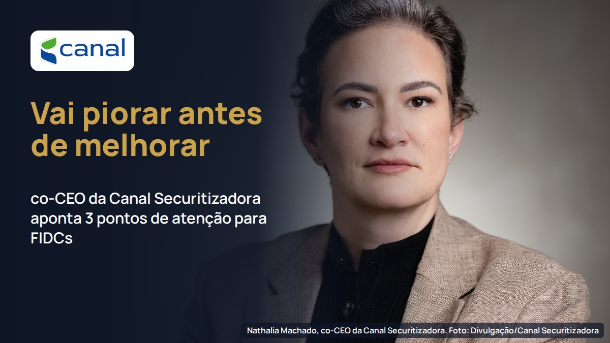 Crédito privado ainda vai piorar antes de melhorar, diz co-CEO da Canal Securitizadora, que aponta 3 pontos de atenção para FIDCs
