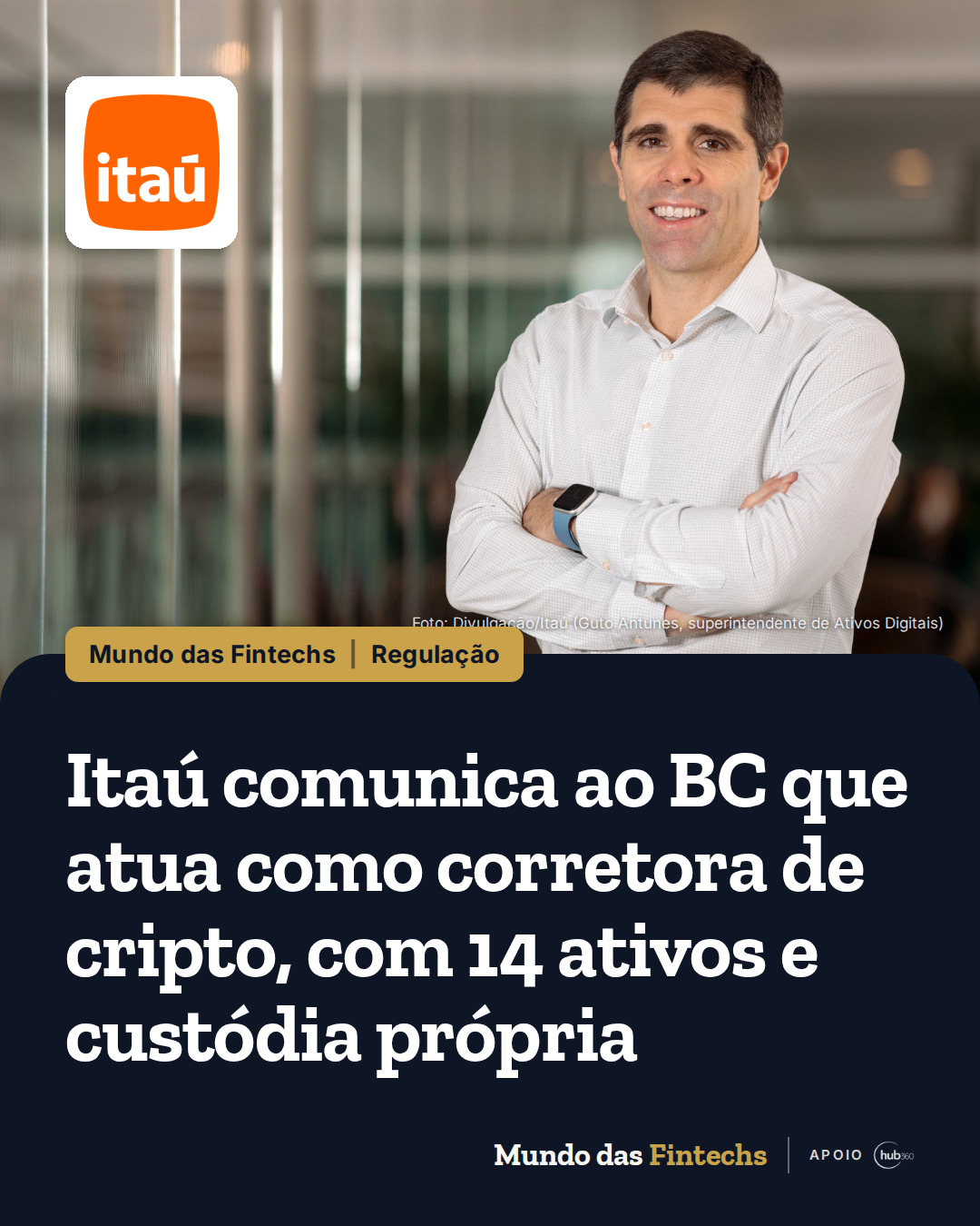 Itaú comunica ao BC que atua como corretora de cripto, com 14 ativos e custódia própria, às…