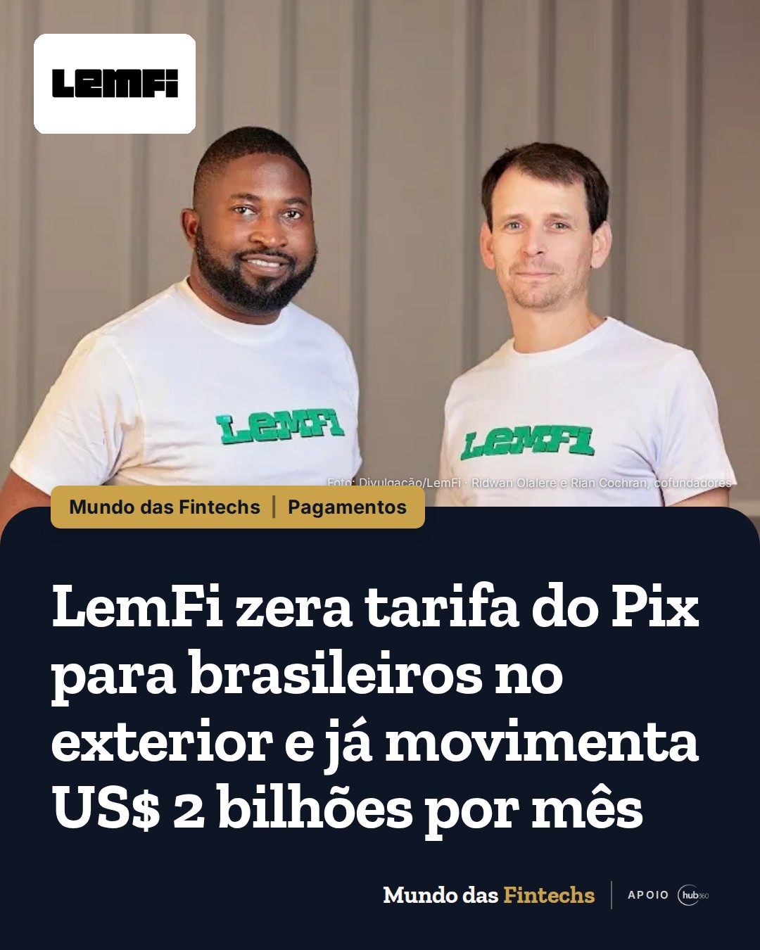 LemFi, que movimenta US$ 2 bilhões por mês, zera tarifa do Pix para brasileiros no exterior
