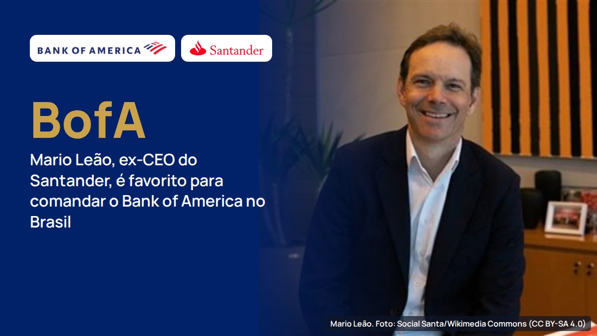 Mario Leão, ex-CEO do Santander, é favorito para comandar o Bank of America no Brasil depois de 11 anos no banco espanhol